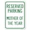 Signmission Reserved Parking Mother of Year Heavy-Gauge Alum Rust Proof Parking Sign, 18" x 24", A-1824-23063 A-1824-23063 - alternate 1